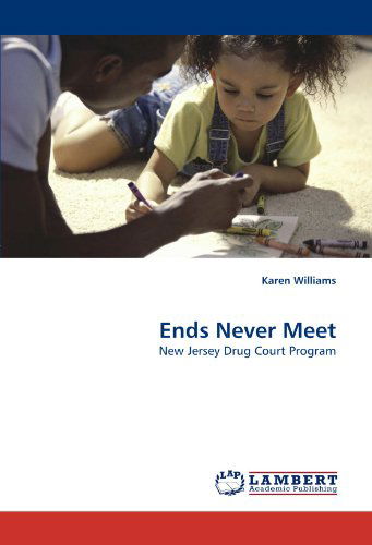 Cover for Karen Williams · Ends Never Meet: New Jersey Drug Court Program (Paperback Book) (2010)