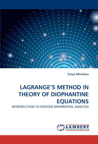 Cover for Tanya Mincheva · Lagrange's Method in Theory of Diophantine Equations: Introduction to Integer Differential Analysis (Paperback Book) (2011)