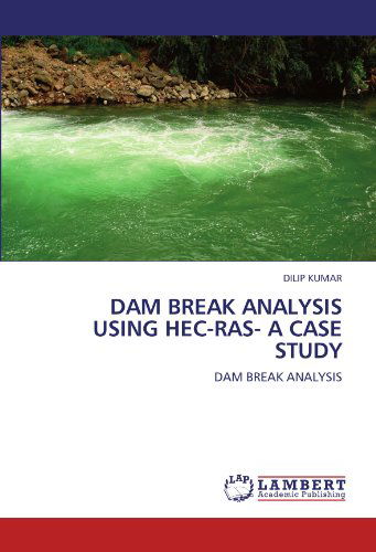 Cover for Dilip Kumar · Dam Break Analysis Using Hec-ras- a Case Study (Paperback Book) (2011)