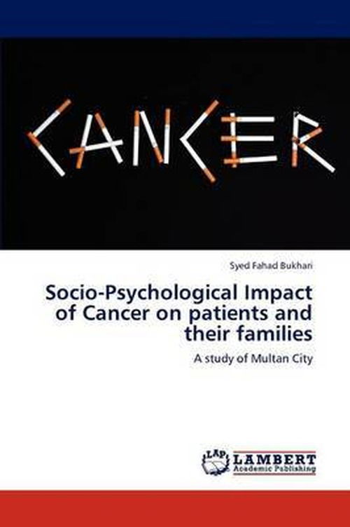 Cover for Syed Fahad Bukhari · Socio-psychological Impact of Cancer on Patients and Their Families: a Study of Multan City (Paperback Book) (2012)