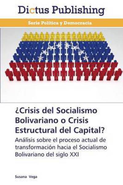 ¿Crisis del Socialismo Bolivariano - Vega - Bücher -  - 9783847385486 - 1. März 2014