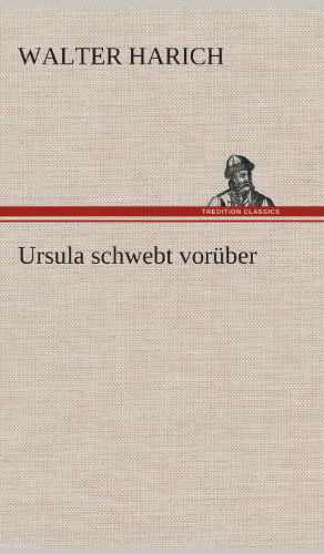 Ursula Schwebt Voruber - Walter Harich - Książki - TREDITION CLASSICS - 9783849534486 - 7 marca 2013