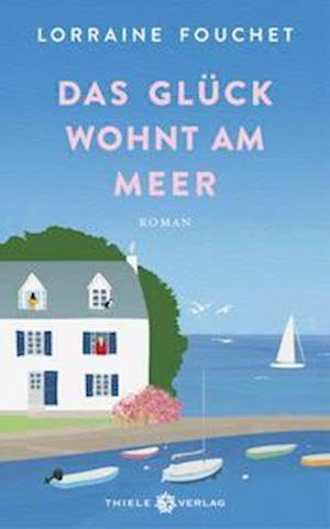 Cover for Lorraine Fouchet · Das GlÃ¼ck Wohnt Am Meer (Buch)