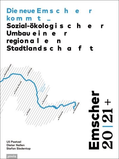 Cover for Emscher 20 | 21+: Die neue Emscher kommt: Sozial-oekologischer Umbau einer regionalen Stadtlandschaft (Paperback Book) (2022)