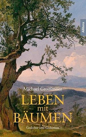 Leben mit Bäumen - Michael Groißmeier - Libros - Allitera Verlag - 9783869066486 - 17 de junio de 2014