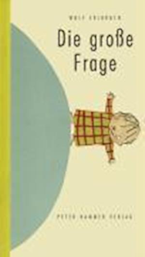 Cover for Wolf Erlbruch · Die Grosse Frage (Hardcover bog) (2004)