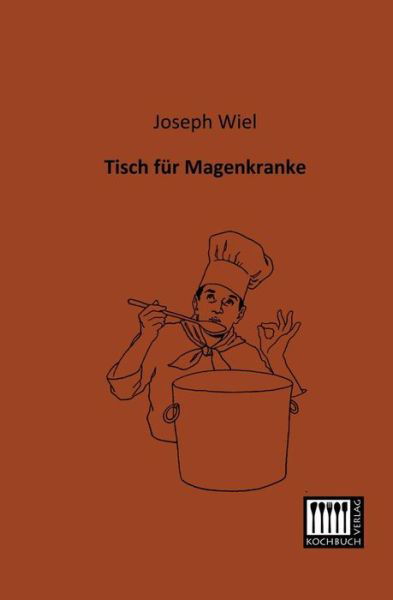 Cover for Joseph Wiel · Tisch Fuer Magenkranke (Paperback Book) [German edition] (2013)
