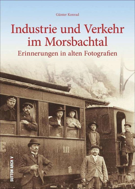 Industrie und Verkehr im Morsbac - Konrad - Książki -  - 9783954007486 - 