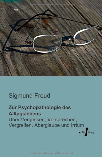 Cover for Sigmund Freud · Zur Psychopathologie Des Alltagslebens: Über Vergessen, Versprechen, Vergreifen, Aberglaube Und Irrtum (Paperback Book) [German edition] (2019)