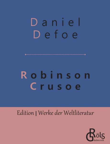 Robinson Crusoe - Daniel Defoe - Books - Grols Verlag - 9783966370486 - May 8, 2019