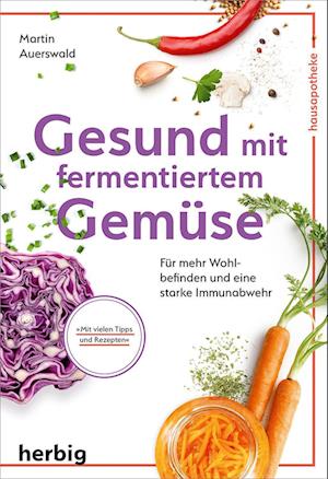 Gesund mit fermentiertem Gemüse - Martin Auerswald - Books - Herbig in der Franckh-Kosmos Verlags-Gmb - 9783968590486 - June 20, 2022