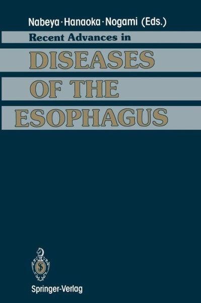 Cover for Kin-ichi Nabeya · Recent Advances in Diseases of the Esophagus: Selected Papers in 5th World Congress of the International Society for Diseases of the Esophagus Kyoto, Japan, 1992 (Pocketbok) [Softcover reprint of the original 1st ed. 1993 edition] (2011)