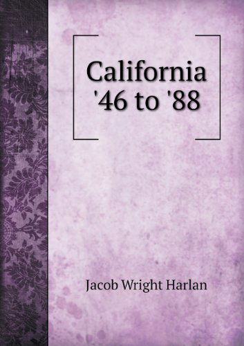 Cover for Jacob Wright Harlan · California '46 to '88 (Paperback Book) (2013)