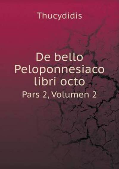 Cover for Thucydides · De Bello Peloponnesiaco Libri Octo Pars 2, Volumen 2 (Taschenbuch) (2015)