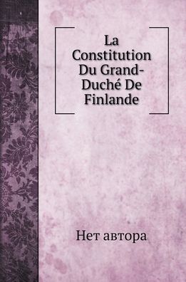 Cover for ??? ?????? · La Constitution Du Grand-Duch De Finlande (Hardcover Book) (2022)