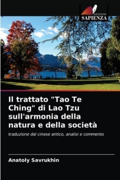 Cover for Anatoly Savrukhin · Il trattato Tao Te Ching di Lao Tzu sull'armonia della natura e della societa (Paperback Book) (2021)