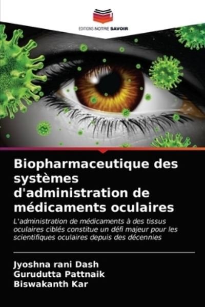 Biopharmaceutique des systemes d'administration de medicaments oculaires - Jyoshna Rani Dash - Libros - Editions Notre Savoir - 9786203539486 - 26 de marzo de 2021