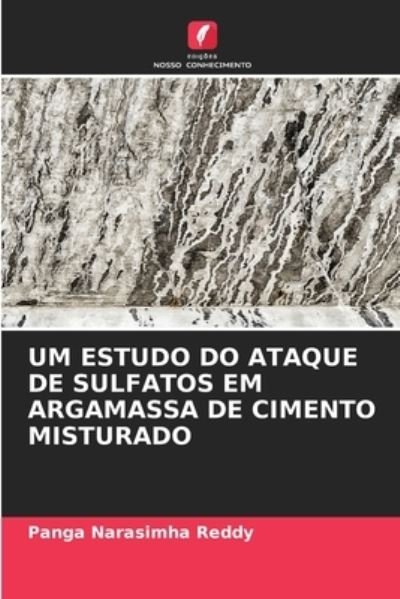 Cover for Panga Narasimha Reddy · Um Estudo Do Ataque de Sulfatos Em Argamassa de Cimento Misturado (Taschenbuch) (2021)