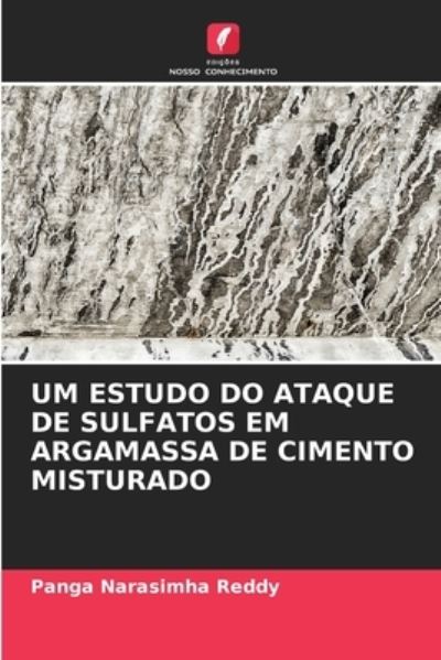 Cover for Panga Narasimha Reddy · Um Estudo Do Ataque de Sulfatos Em Argamassa de Cimento Misturado (Paperback Bog) (2021)