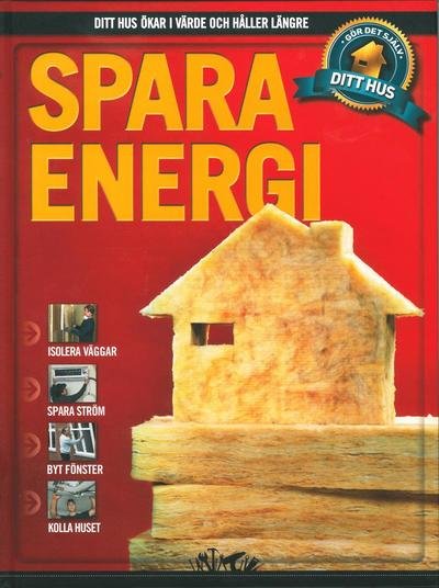 Cover for Tine Lund · Ditt hus: Spara energi (Gebundesens Buch) (2013)