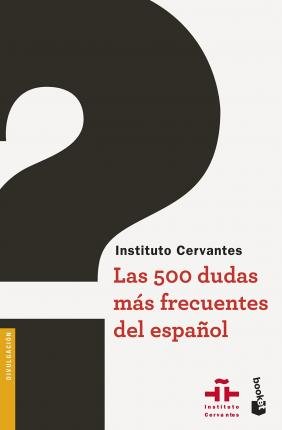 Las 500 dudas más frecuentes del español - Intituto Cervantes - Libros - BOOKET - 9788467047486 - 19 de abril de 2016