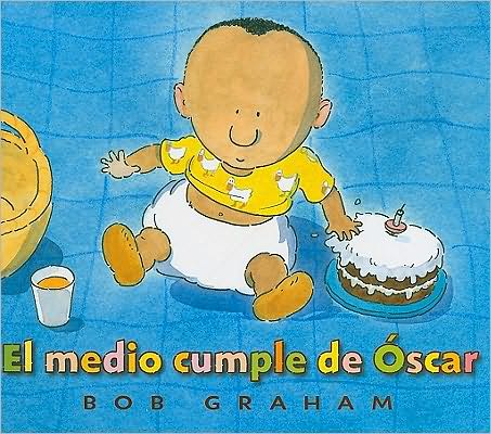 Cover for Bob Graham · El Medio Cumple De Oscar = Oscar's Half Birthday (Hardcover Book) [Spanish edition] (2010)