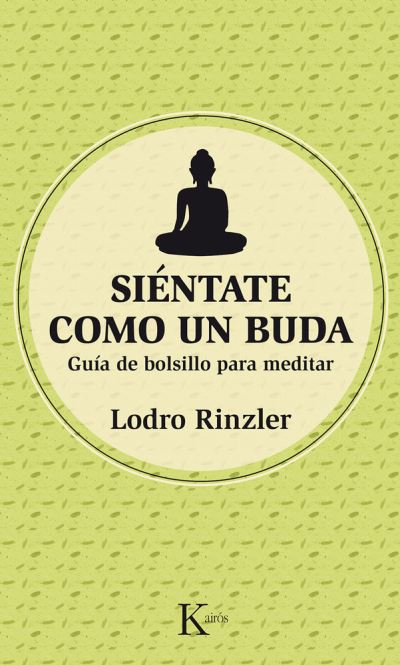 Cover for Lodro Rinzler · Sientate Como Un Buda. Guia De Bolsillo Para Meditar (Paperback Book) (2016)