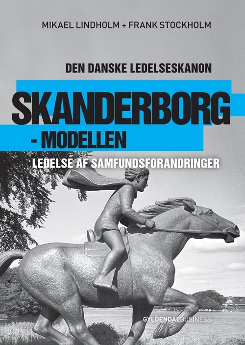 Skanderborgs forvandling - Den danske ledelseskanon, 8 - Mikael R. Lindholm; Frank Stokholm - Kirjat - Gyldendal Business - 9788702092486 - perjantai 20. kesäkuuta 2014
