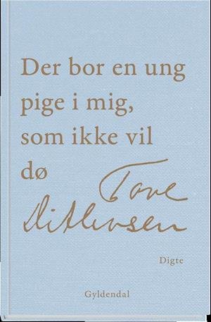 Cover for Tove Ditlevsen · Der bor en ung pige i mig, som ikke vil dø (Bound Book) [1. Painos] (2017)