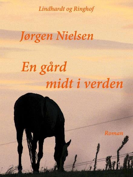 Cover for Jørgen Nielsen · Gyldendals bekkasinbøger: En gård midt i verden (Sewn Spine Book) [1.º edición] (2017)