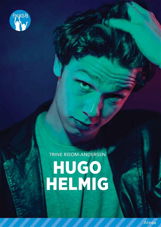 Fagklub: Hugo Helmig, Blå Fagklub - Trine Risom-Andersen - Kirjat - Alinea - 9788723530486 - perjantai 28. syyskuuta 2018