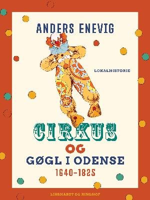 Cover for Anders Enevig · Cirkus og gøgl i Odense 1640-1825 (Sewn Spine Book) [1. Painos] (2018)