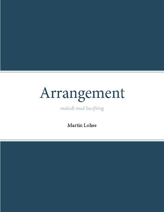 Arrangement - Martin Lohse - Kirjat - Det Kongelige Danske Musikkonservatorium - 9788743020486 - keskiviikko 16. helmikuuta 2022