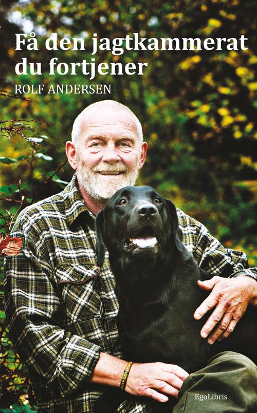 Cover for Rolf Andersen · Få den jagtkammerat du fortjener (Hardcover Book) [2. wydanie] (2012)