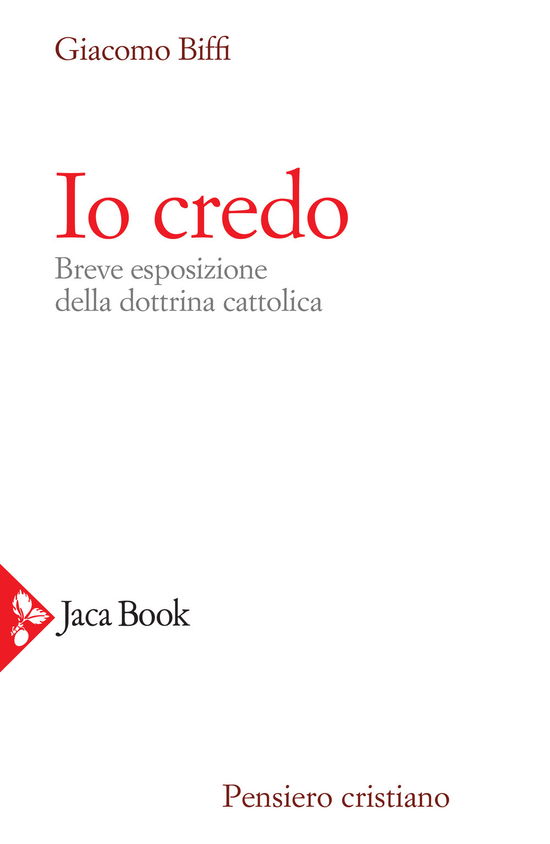 Cover for Giacomo Biffi · Io Credo. Breve Esposizione Della Dottrina Cattolica (Book)