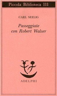 Cover for Carl Seelig · Passeggiate Con Robert Walser (Book)