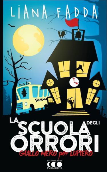 Cover for Liana Fadda · La Scuola degli Orrori (Paperback Book) (2018)