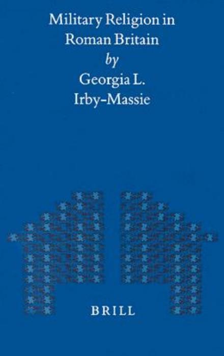 Cover for Georgia L. Irby-massie · Military Religion in Roman Britain (Mnemosyne, Bibliotheca Classica Batava Supplementum) (Mnemosyne Supplements) (Hardcover Book) (1999)