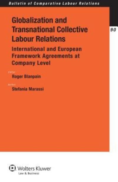 Stefania Marassi · Globalization and Transnational Collective Labour Relations: International and European Framework Agreements at Company Level (Paperback Book) (2015)