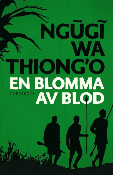 Cover for Ngugi Wa Thiong'o · En blomma av blod (Hardcover Book) (2012)