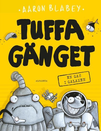 Tuffa gänget: En gas i galaxen - Aaron Blabey - Books - Alfabeta - 9789150120486 - March 4, 2019