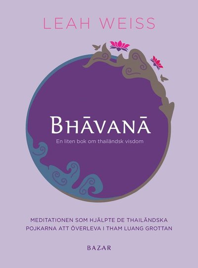 Cover for Leah Weiss · Bhavana : en liten bok om thailändsk visdom och vägen till en bättre vardag (Book) (2020)