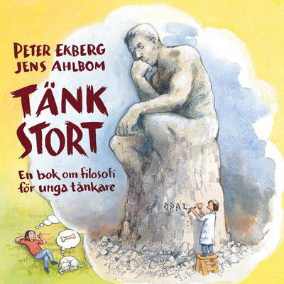 Cover for Peter Ekberg · Tänk stort : en bok om filosofi för unga tänkare (Innbunden bok) (2015)