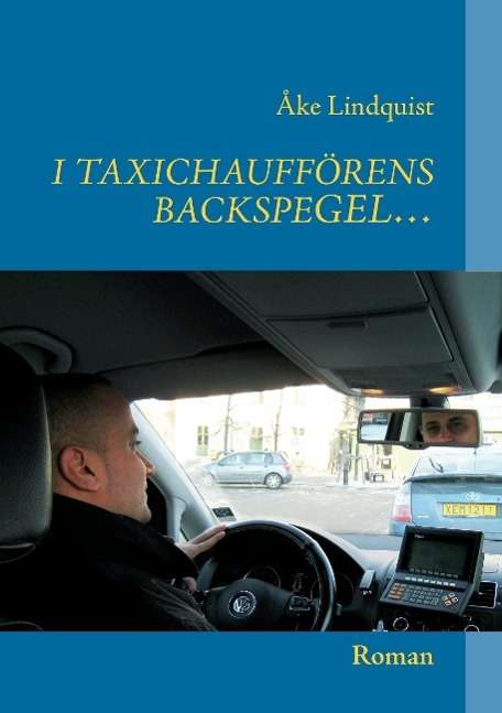 Cover for Åke Lindquist · I Taxichaufförens backspegel ... (Book) (2014)