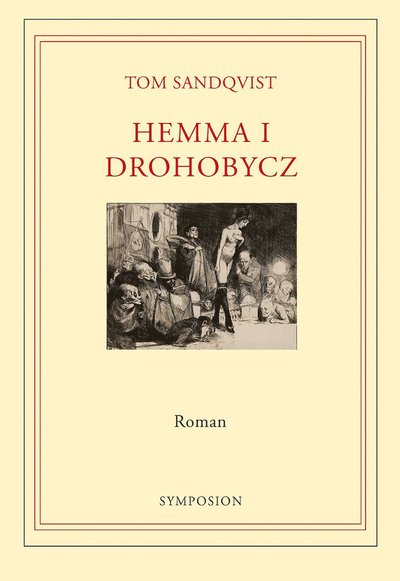 Hemma i Drohobycz. Roman - Tom Sandqvist - Książki - Brutus Östlings bokf Symposion - 9789187483486 - 1 lipca 2021