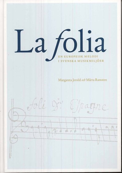 Cover for Märta Ramsten · La Folia : en europeisk melodi i svenska musikmiljöer (Indbundet Bog) (2008)