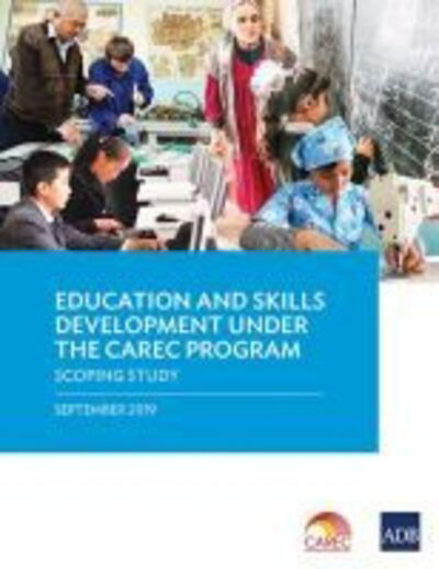 Education and Skills Development Under the CAREC Program: A Scoping Study - Asian Development Bank - Bücher - Asian Development Bank - 9789292617486 - 30. Dezember 2019