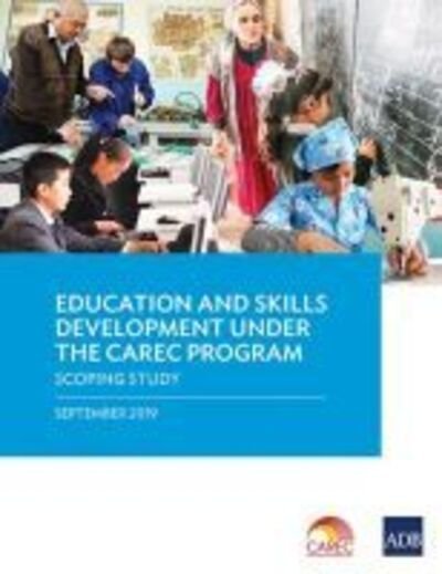 Cover for Asian Development Bank · Education and Skills Development Under the CAREC Program: A Scoping Study (Pocketbok) (2019)
