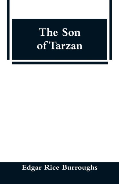 The Son of Tarzan - Edgar Rice Burroughs - Books - Alpha Edition - 9789353295486 - January 16, 2019