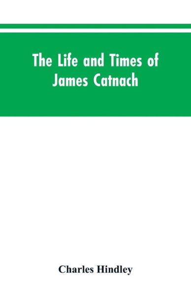 Cover for Charles Hindley · The life and times of James Catnach (Paperback Book) (2019)